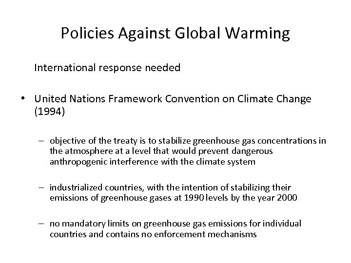 Policies Against Global Warming International response needed • United Nations Framework Convention on Climate