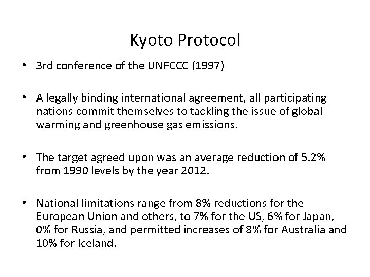 Kyoto Protocol • 3 rd conference of the UNFCCC (1997) • A legally binding
