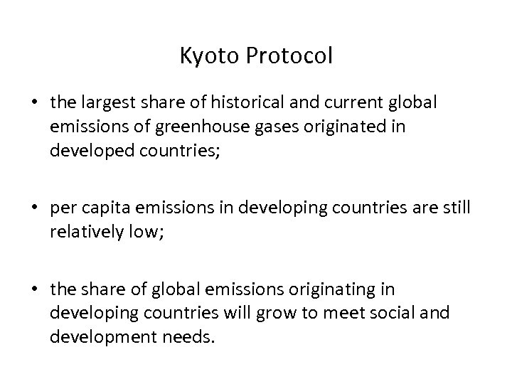 Kyoto Protocol • the largest share of historical and current global emissions of greenhouse