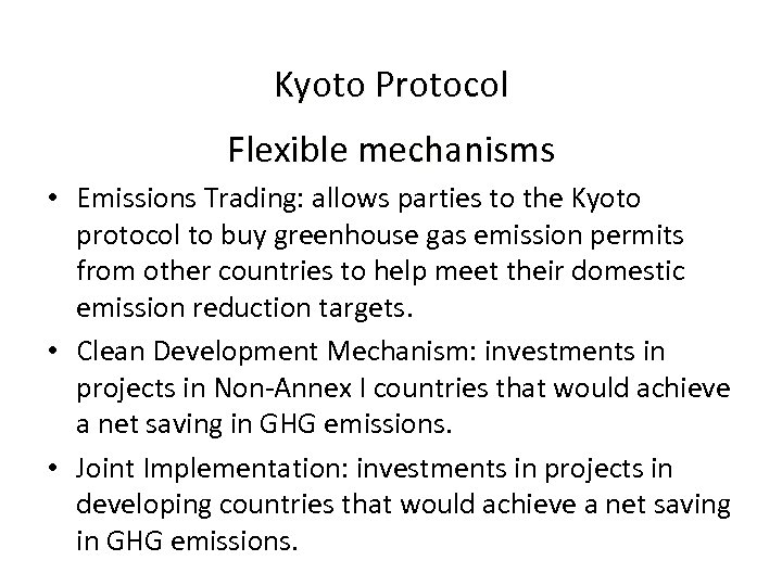 Kyoto Protocol Flexible mechanisms • Emissions Trading: allows parties to the Kyoto protocol to