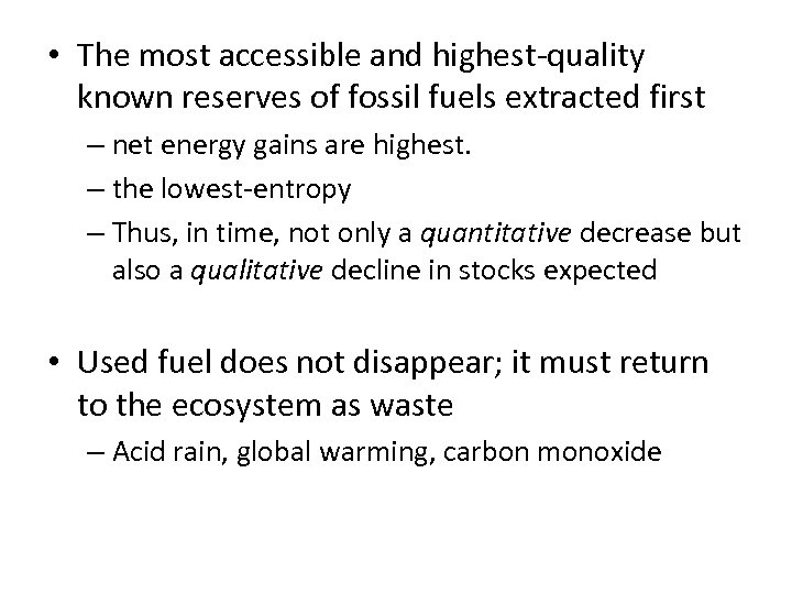  • The most accessible and highest-quality known reserves of fossil fuels extracted first