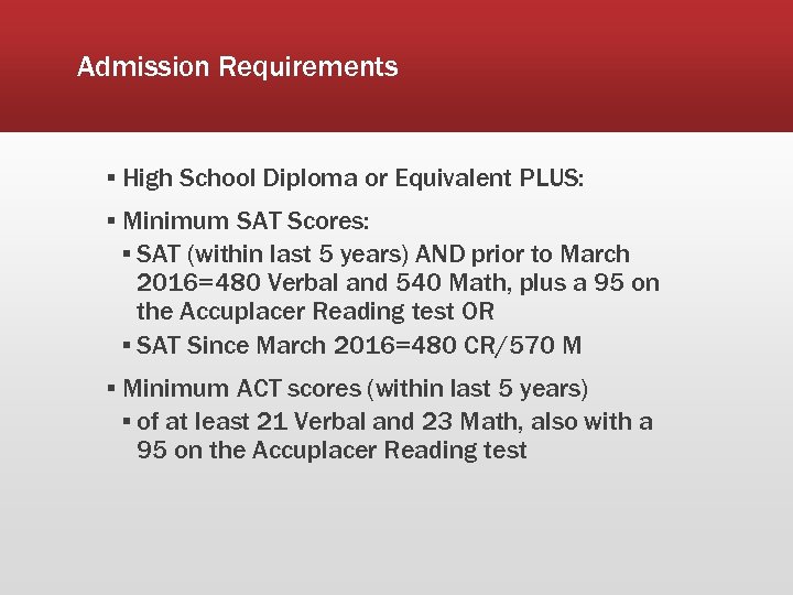 Admission Requirements ▪ High School Diploma or Equivalent PLUS: ▪ Minimum SAT Scores: ▪