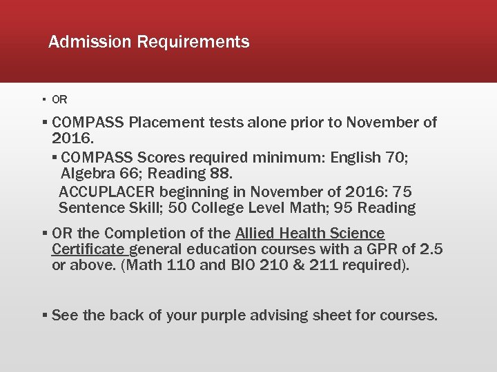 Admission Requirements ▪ OR ▪ COMPASS Placement tests alone prior to November of 2016.