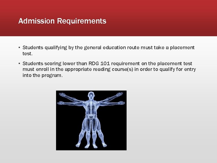 Admission Requirements ▪ Students qualifying by the general education route must take a placement