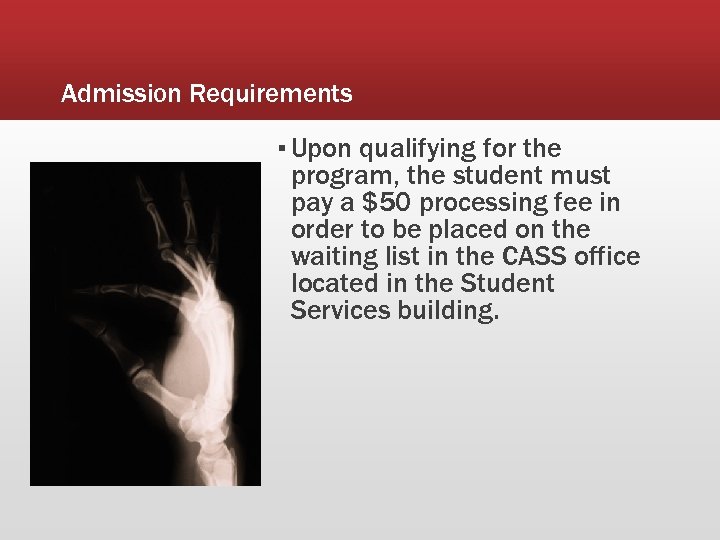 Admission Requirements ▪ Upon qualifying for the program, the student must pay a $50