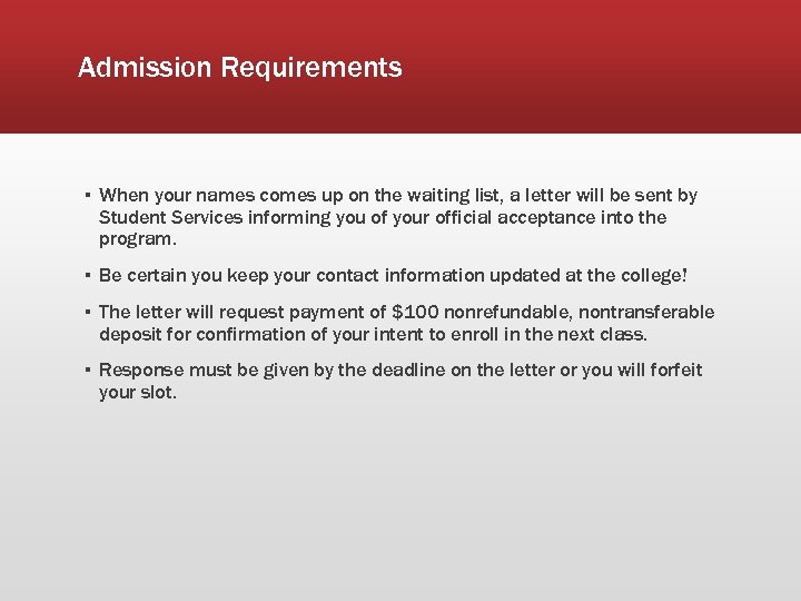 Admission Requirements ▪ When your names comes up on the waiting list, a letter