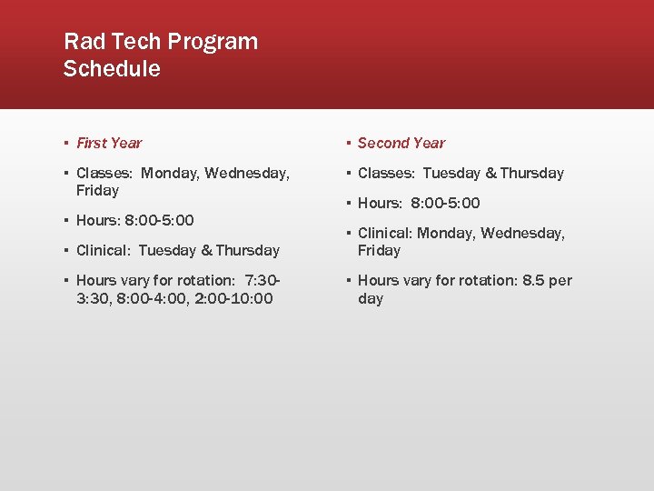 Rad Tech Program Schedule ▪ First Year ▪ Second Year ▪ Classes: Monday, Wednesday,