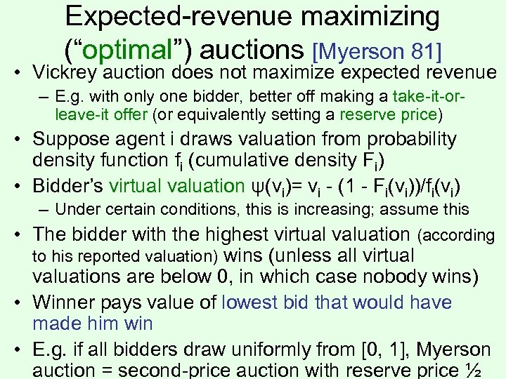 Expected-revenue maximizing (“optimal”) auctions [Myerson 81] • Vickrey auction does not maximize expected revenue