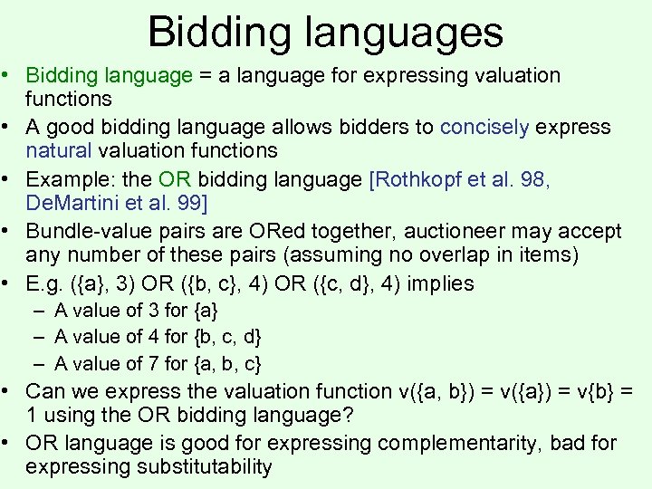 Bidding languages • Bidding language = a language for expressing valuation functions • A
