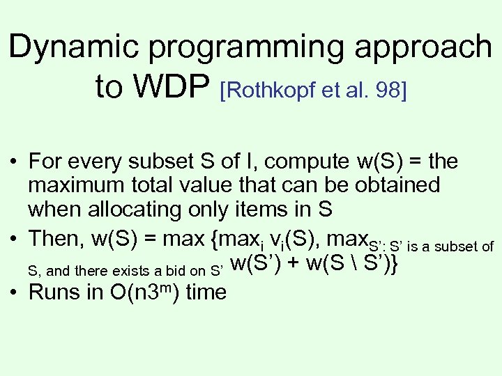 Dynamic programming approach to WDP [Rothkopf et al. 98] • For every subset S