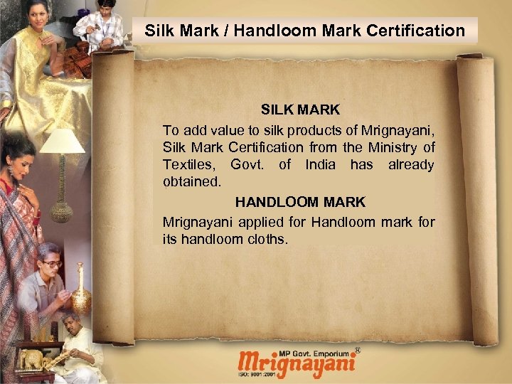 Silk Mark / Handloom Mark Certification SILK MARK To add value to silk products