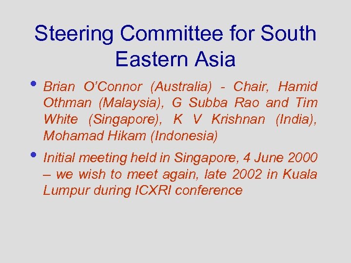 Steering Committee for South Eastern Asia • Brian O’Connor (Australia) - Chair, Hamid Othman