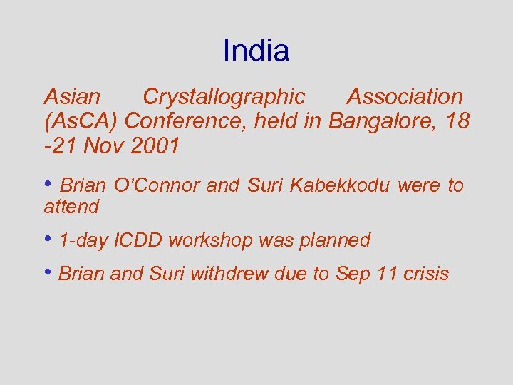 India Asian Crystallographic Association (As. CA) Conference, held in Bangalore, 18 -21 Nov 2001