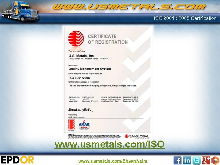 ISO 9001 : 2008 Certification www. usmetals. com/ISO www. usmetals. com/Ehsan. Naim 
