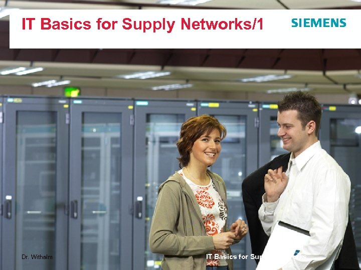IT Basics for Supply Networks/1 Dr. Withalm IT Basics for Supply Networks 