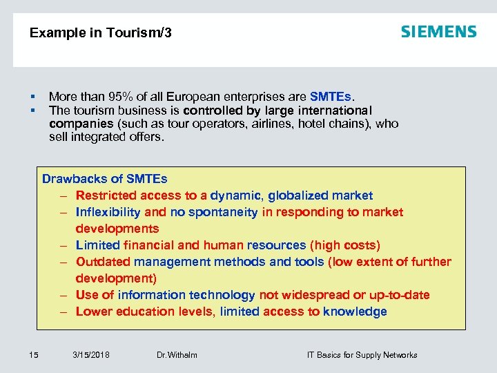 Example in Tourism/3 § § More than 95% of all European enterprises are SMTEs.