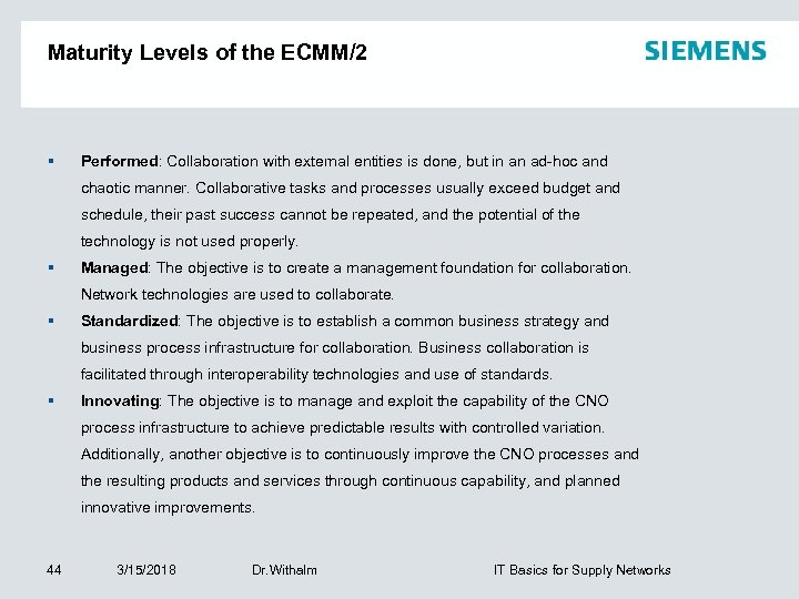 Maturity Levels of the ECMM/2 § Performed: Collaboration with external entities is done, but