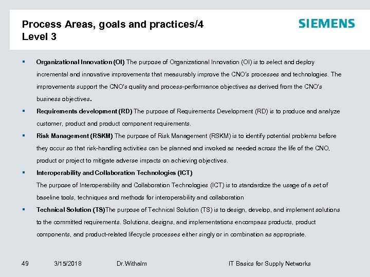 Process Areas, goals and practices/4 Level 3 § Organizational Innovation (OI) The purpose of