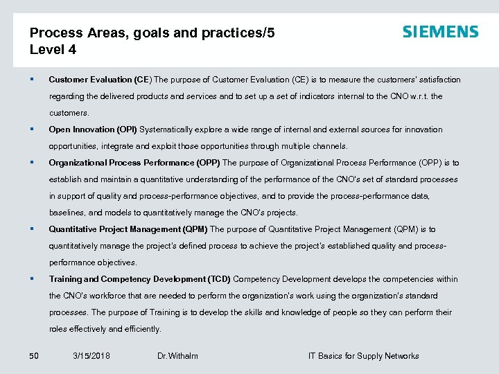 Process Areas, goals and practices/5 Level 4 § Customer Evaluation (CE) The purpose of