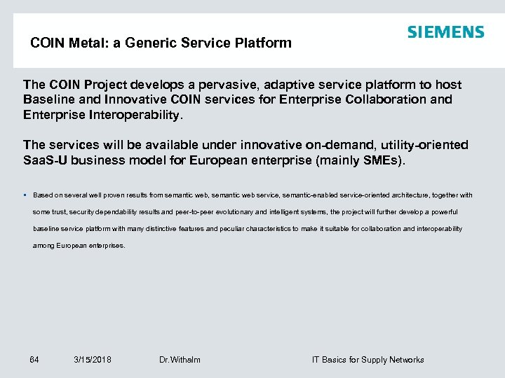 COIN Metal: a Generic Service Platform The COIN Project develops a pervasive, adaptive service