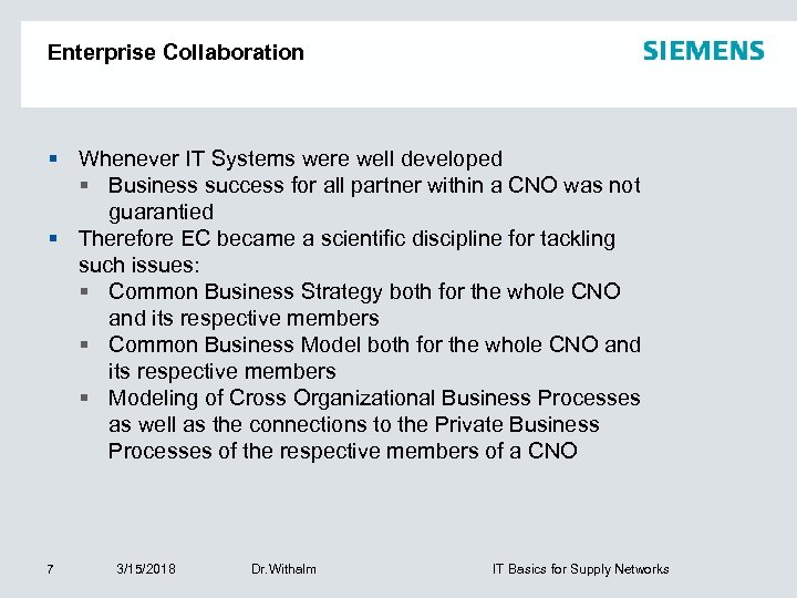 Enterprise Collaboration § Whenever IT Systems were well developed § Business success for all
