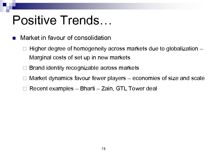 Positive Trends… n Market in favour of consolidation ¨ Higher degree of homogeneity across