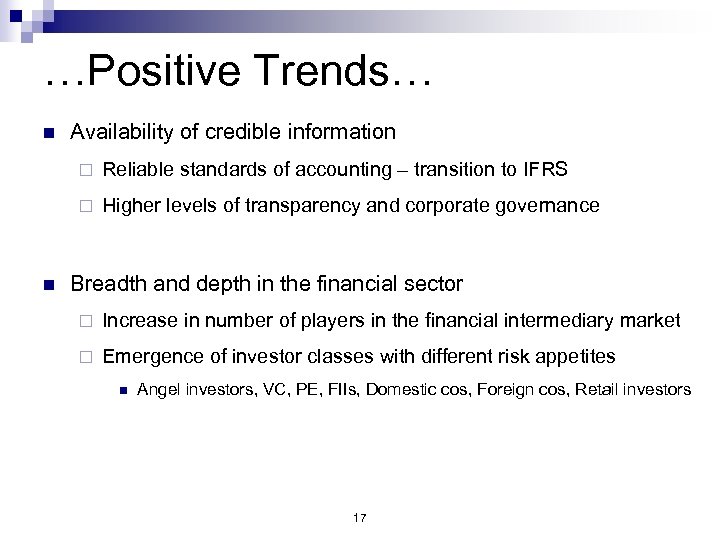 …Positive Trends… n Availability of credible information ¨ ¨ n Reliable standards of accounting