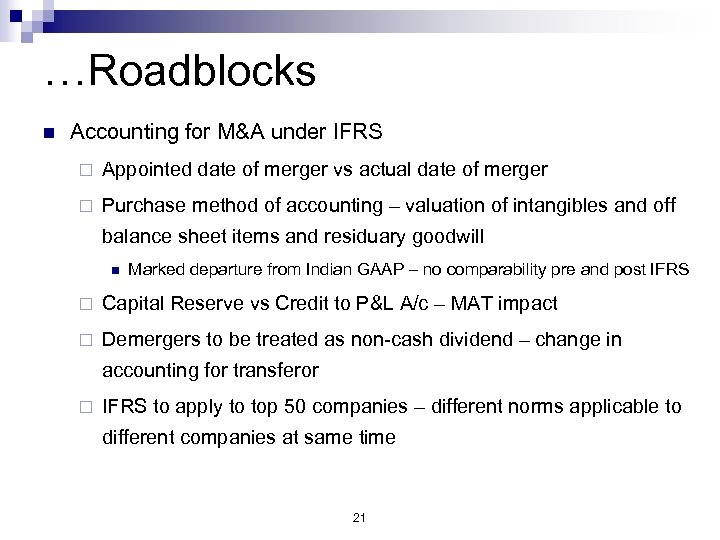 …Roadblocks n Accounting for M&A under IFRS ¨ Appointed date of merger vs actual