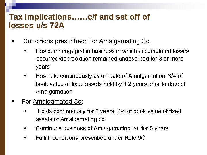 Tax implications……c/f and set off of losses u/s 72 A § Conditions prescribed: For