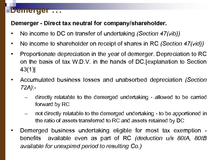 Demerger. . . Demerger - Direct tax neutral for company/shareholder. • No income to