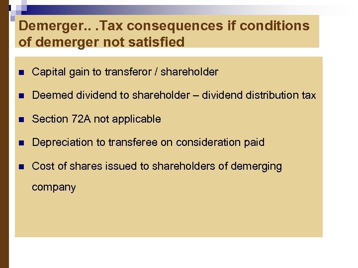 Demerger. . . Tax consequences if conditions of demerger not satisfied n Capital gain
