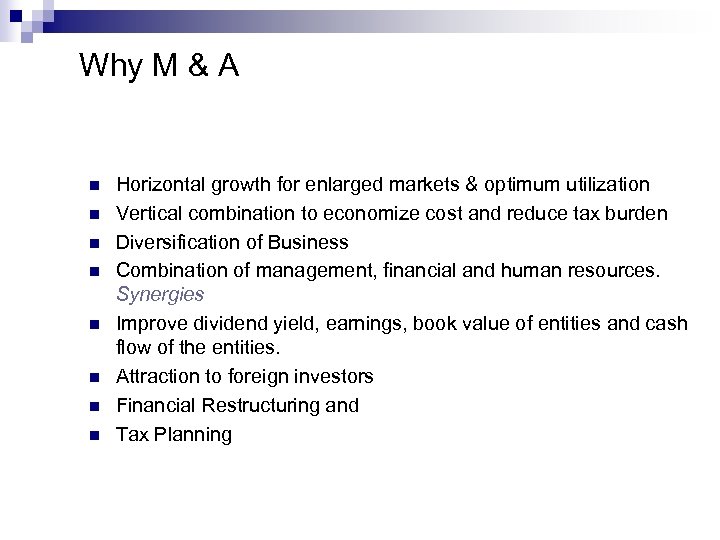 Why M & A n n n n Horizontal growth for enlarged markets &