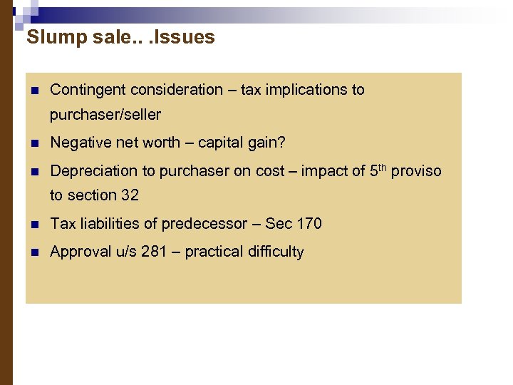 Slump sale. . . Issues n Contingent consideration – tax implications to purchaser/seller n