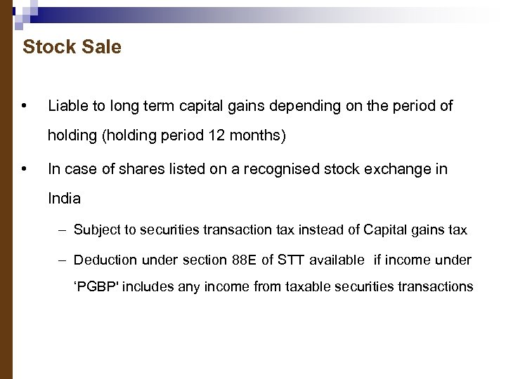 Stock Sale • Liable to long term capital gains depending on the period of