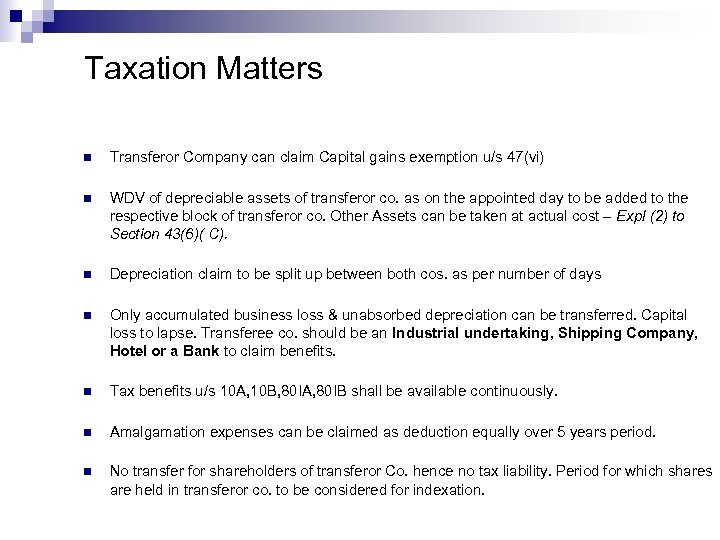 Taxation Matters n Transferor Company can claim Capital gains exemption u/s 47(vi) n WDV