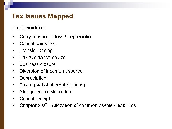 Tax issues Mapped For Transferor • • • Carry forward of loss / depreciation