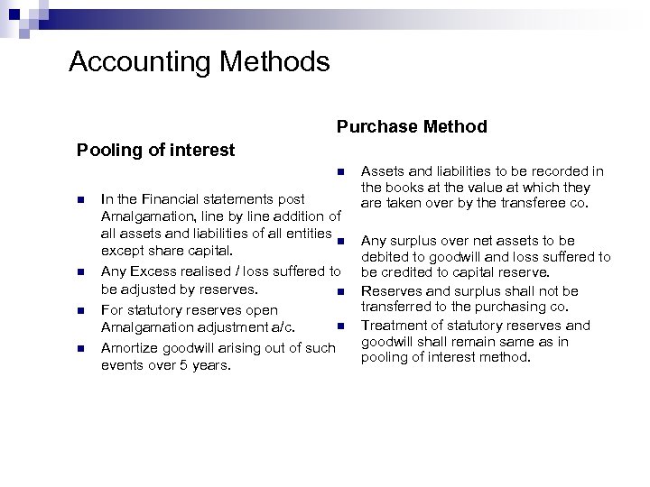Accounting Methods Purchase Method Pooling of interest n n n In the Financial statements