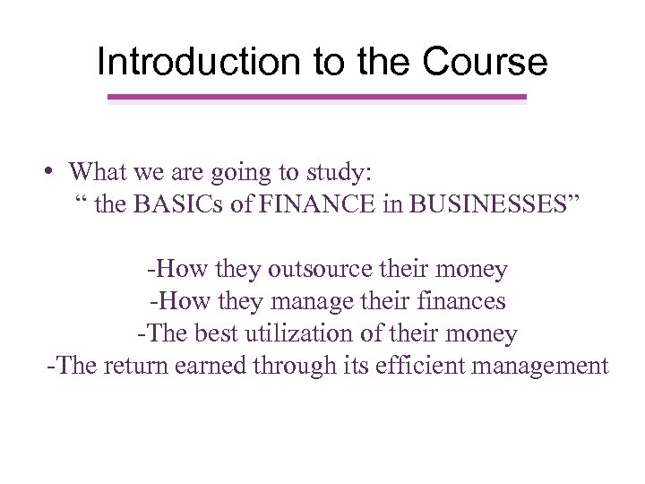 Introduction to the Course • What we are going to study: “ the BASICs