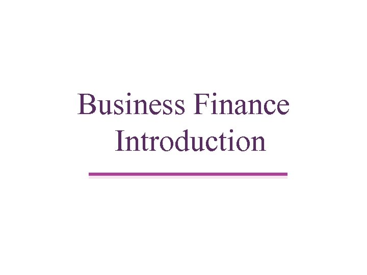 Business Finance Introduction 