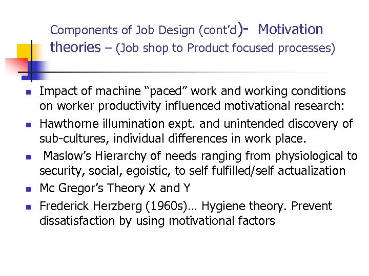 Components of Job Design (cont’d)- Motivation theories – (Job shop to Product focused processes)