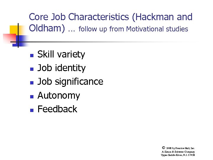 Core Job Characteristics (Hackman and Oldham) … follow up from Motivational studies n n