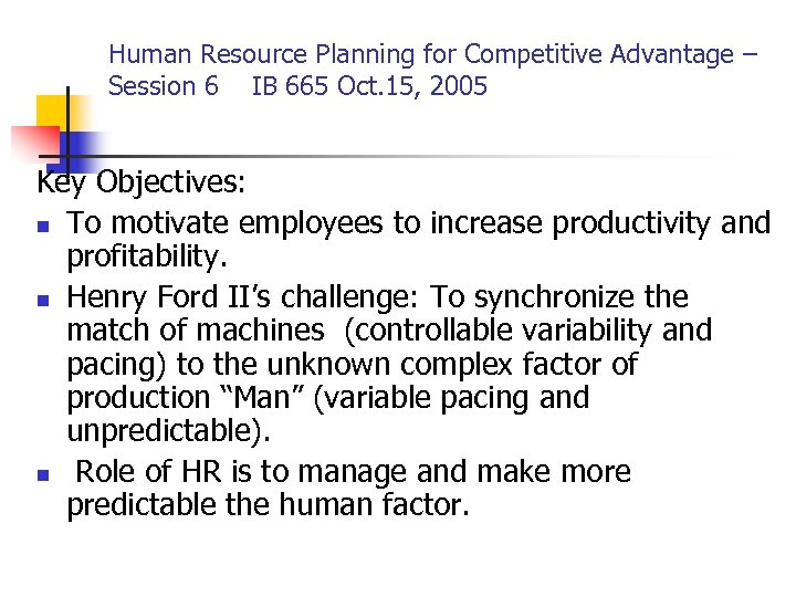 Human Resource Planning for Competitive Advantage – Session 6 IB 665 Oct. 15, 2005