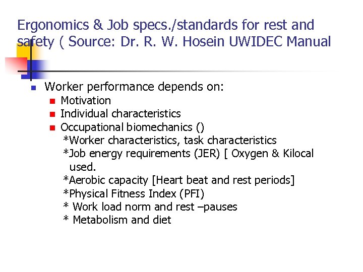 Ergonomics & Job specs. /standards for rest and safety ( Source: Dr. R. W.