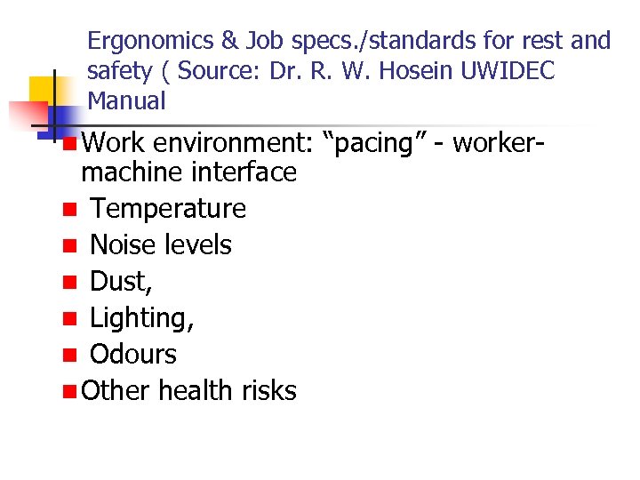 Ergonomics & Job specs. /standards for rest and safety ( Source: Dr. R. W.