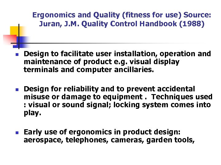 Ergonomics and Quality (fitness for use) Source: Juran, J. M. Quality Control Handbook (1988)