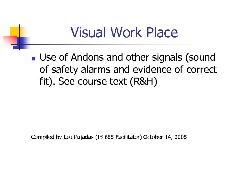 Visual Work Place n Use of Andons and other signals (sound of safety alarms
