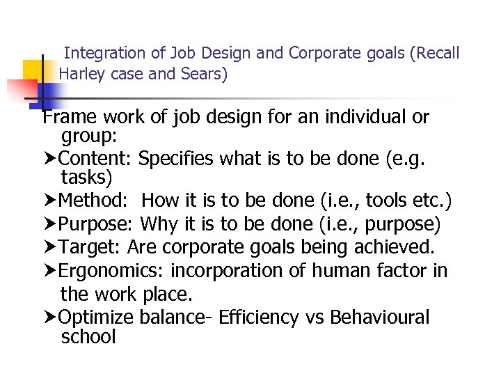 Integration of Job Design and Corporate goals (Recall Harley case and Sears) Frame work