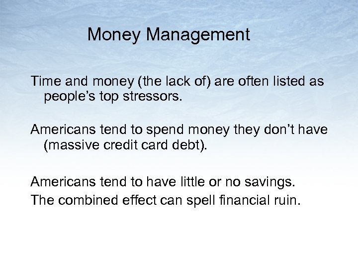 Money Management Time and money (the lack of) are often listed as people’s top