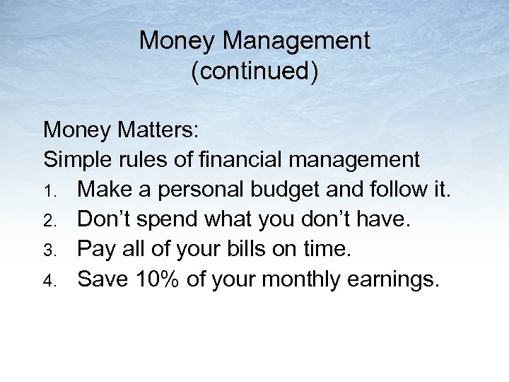 Money Management (continued) Money Matters: Simple rules of financial management 1. Make a personal