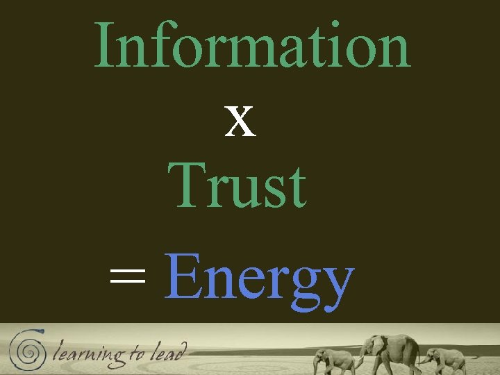 Information x Trust = Energy 